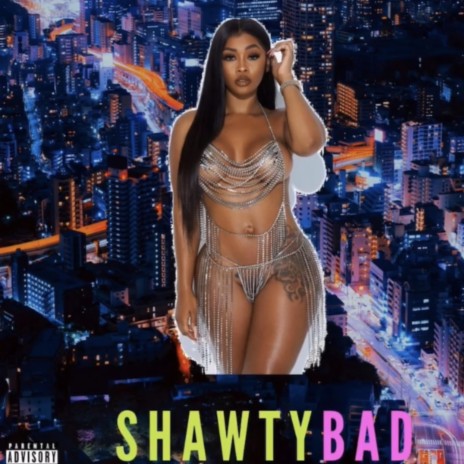 Shawty Bad | Boomplay Music