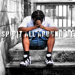 Spirit All Around Me