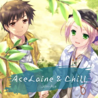 Acelaine and Chill