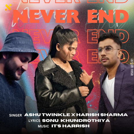 NEVER END ft. Harish Sharma & Sonu Khundrothiya | Boomplay Music