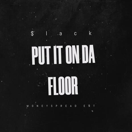 PUT IT ON DA FLOOR (FREESTYLE) | Boomplay Music