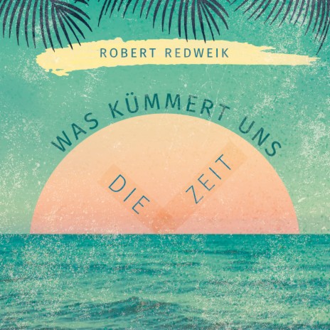 Was kümmert uns die Zeit (Die Zeit) | Boomplay Music