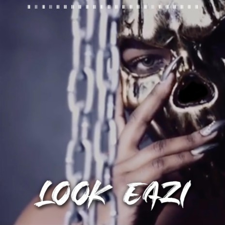 Look Eazi | Boomplay Music