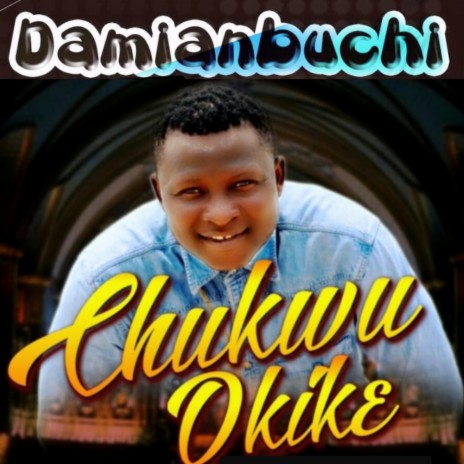 Chukwu okike | Boomplay Music