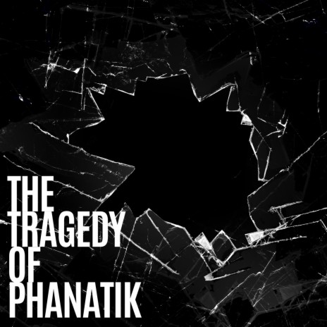 The Tragedy of Phanatik ft. Absolute | Boomplay Music