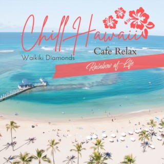 Chill Hawaii: Cafe Relax - Rainbow of Life