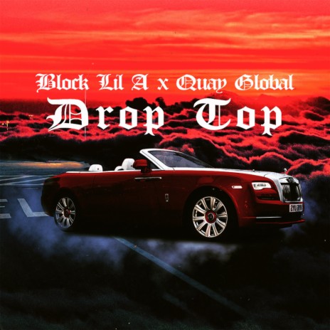 Drop Top ft. Quay Global