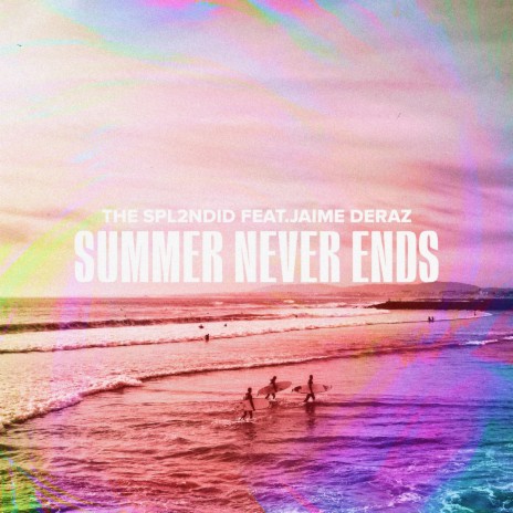 Summer Never Ends ft. Jaime Deraz | Boomplay Music