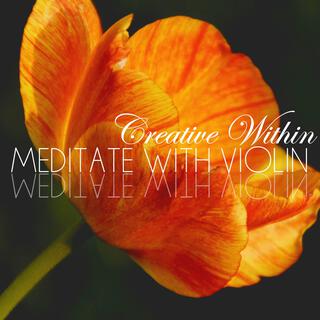 Creative Within (Meditate With Violin)