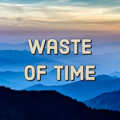 Waste of Time