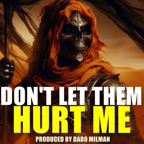 Don't Let Them Hurt Me | Boomplay Music