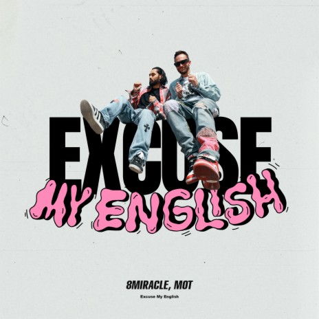 Excuse My English ft. МОТ | Boomplay Music