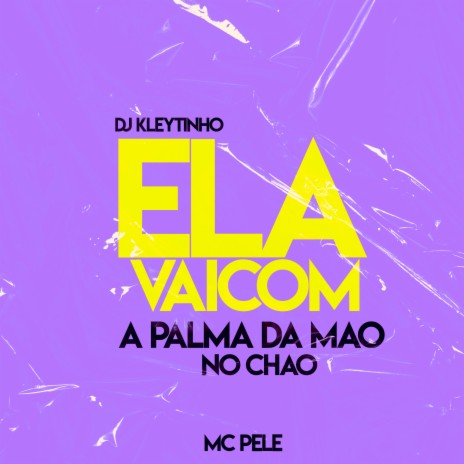 Ela Vai Com a Palma da Mão no Chão ft. Mc Pelé | Boomplay Music