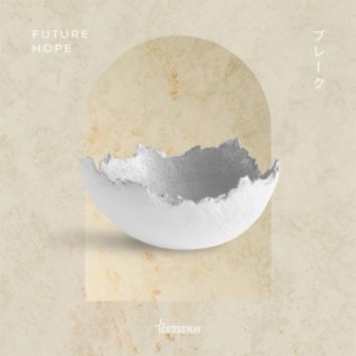 BREAK: Future Hope lyrics | Boomplay Music