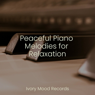 Peaceful Piano Melodies for Relaxation