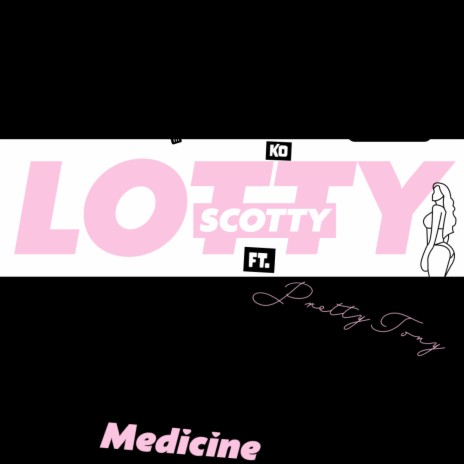 i Got The Medicine ft. Lotty ko Scotty | Boomplay Music
