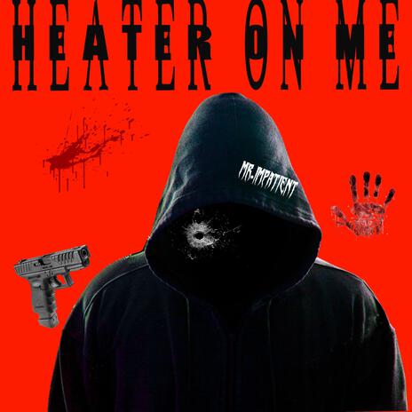 Heater On Me | Boomplay Music