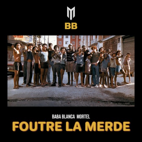 FOUTRE LA MERDE ft. Mortel | Boomplay Music