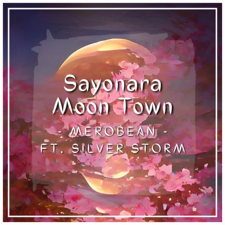 Sayonara Moon Town ft. Silver Storm | Boomplay Music