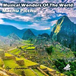 Musical Wonders Of The World (Machu Picchu)