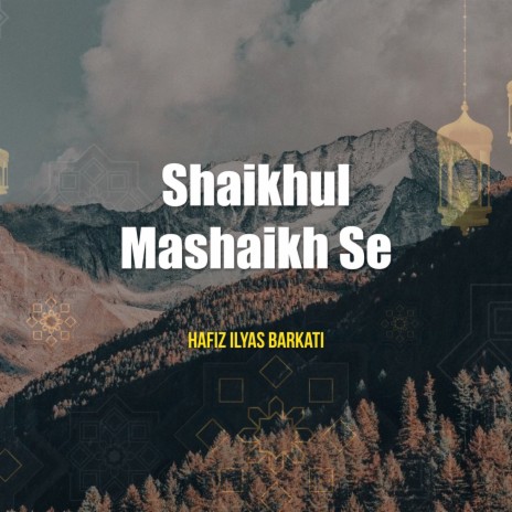 Shaikhul Mashaikh Se | Boomplay Music