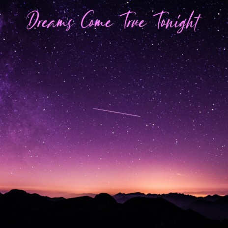 Dreams Come True Tonight | Boomplay Music