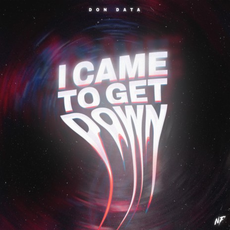 I Came To Get Down | Boomplay Music