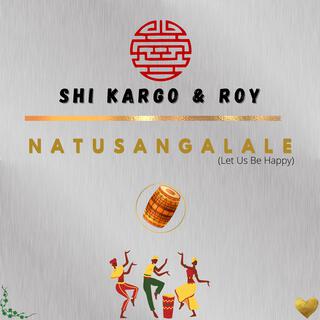 Natusangalale (Lets Be Happy) ft. Roy the songster lyrics | Boomplay Music