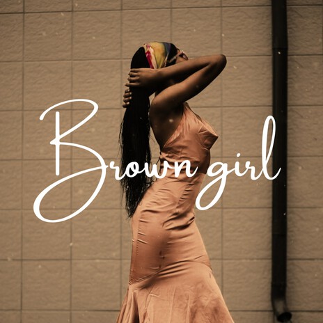 Brown Girl | Boomplay Music