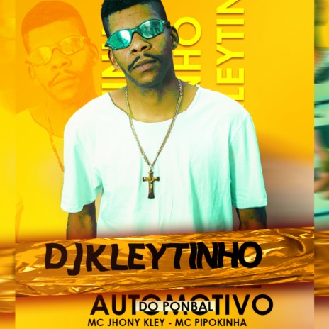 Automotivo do Ponbal ft. MC Jhony Kley & Mc Pipokinha | Boomplay Music