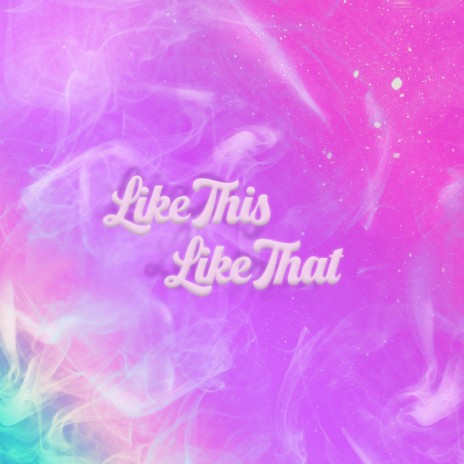 Like This Like That | Boomplay Music