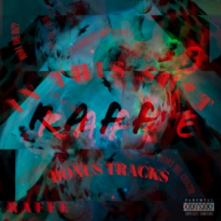 Raffe In This Sh*t (Bonus Tracks)