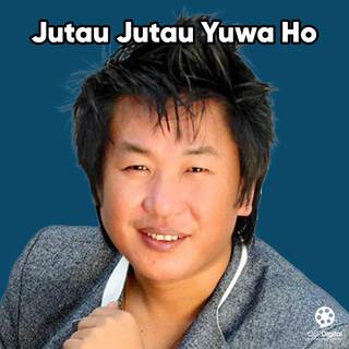 Jutau Jutau Yuwa Ho