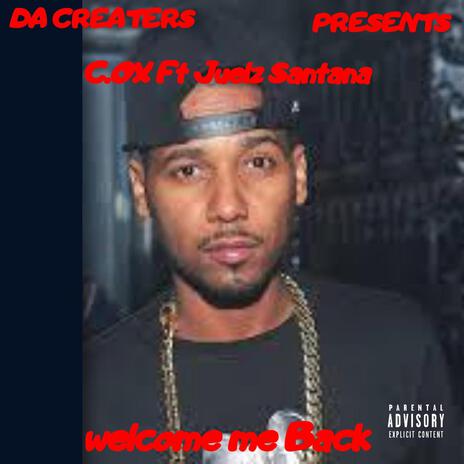 WELCOME ME BACK ft. Juelz Santana