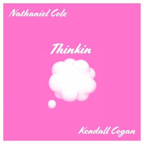 Thinkin ft. Kendall Cogan | Boomplay Music