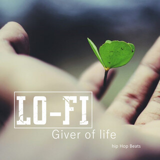 GIVER OF LIFE - Lofi Hip Hop Beats