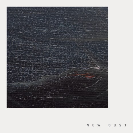 New Dust | Boomplay Music