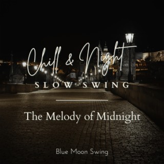 Chill & Night Slow Swing - The Melody of Midnight