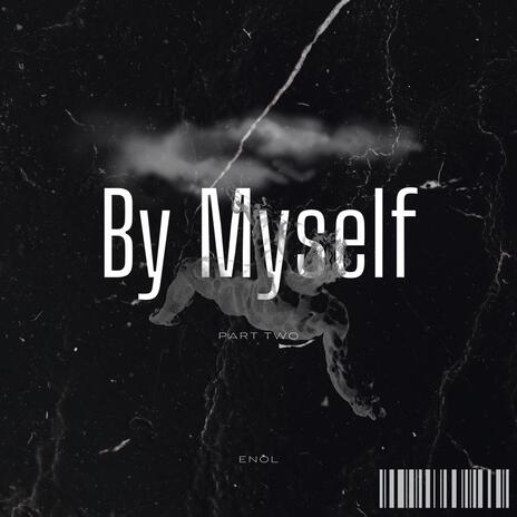 By Myself, Pt. 2 | Boomplay Music