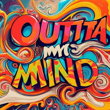 OUTTA MY MIND ft. Soyz XWG | Boomplay Music