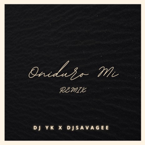 Oniduro Mi RMX ft. DJ Yk Mule