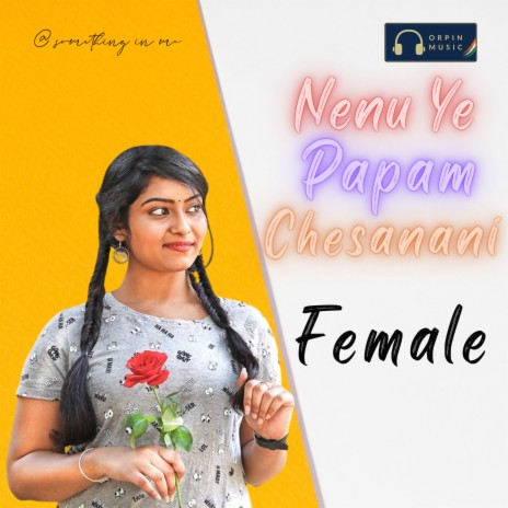 Nenu Ye Papam Chesanani Female ft. Divya Aishwarya & Lucky Kumar | Boomplay Music