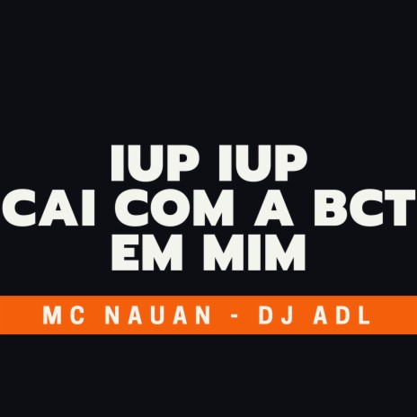 IUP IUP CAI CA BCT EM MIM ft. Mc Nauan