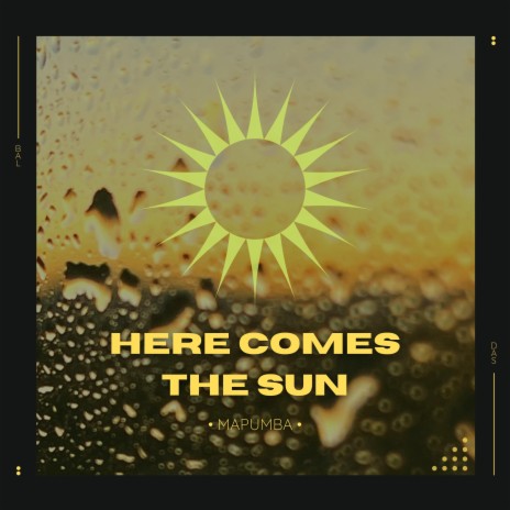 Here Comes The Sun (feat. Mapumba Cilombo) | Boomplay Music