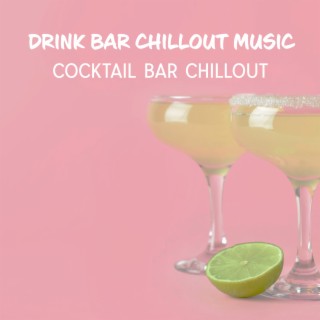 Drink Bar Chillout Music (Cocktail Bar Chillout)