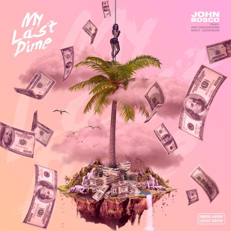 My Last Dime ft. Rio Dezonero & Walt Jackson | Boomplay Music