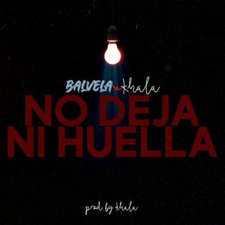 No Deja Ni Huella ft. Khala Music | Boomplay Music