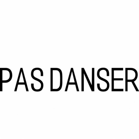 PAS DANSER | Boomplay Music