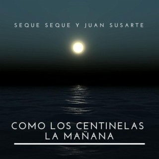 Como los centinelas la mañana ft. Juan Susarte & Confia2 lyrics | Boomplay Music