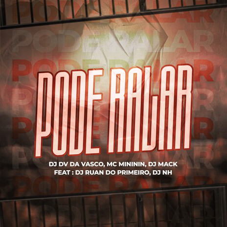 Pode Ralar ft. Mc Mininin, Dj Mack, DJ Ruan do Primeiro & DJ NH | Boomplay Music